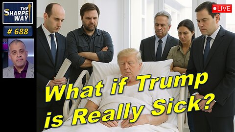 Sharpe Way No. 688! 🔴 What if Trump is Really Sick? 🇺🇸 ⚠️ LIVE Discussion!