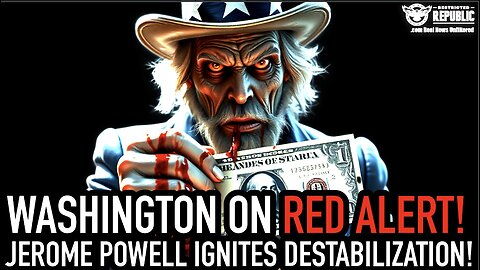 Washington Under Red Alert: Jerome Powell Forcing Destabilization… Here’s What You Need To Know!