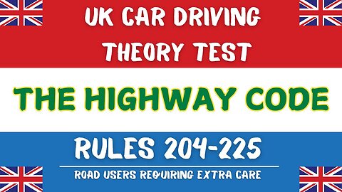 Highway Code Rules 204-225 | Road Users Requiring Extra Care Explained