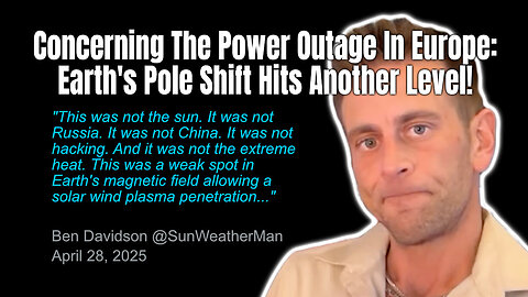 Concerning The Power Outage In Europe: Earth's Pole Shift Hits Another Level!