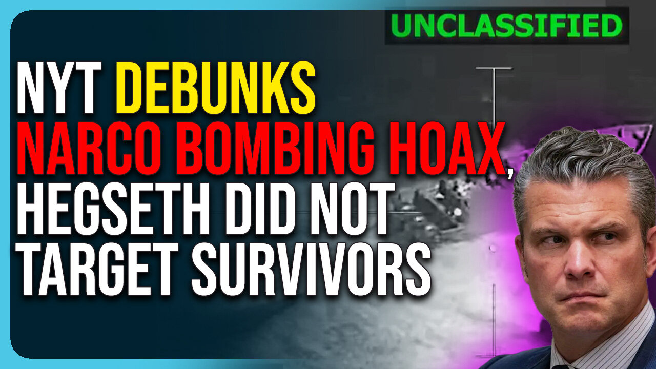 NYT Debunks Narco Bombing Hoax, Hegseth DID NOT Target Survivors