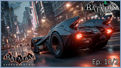 Batman Arkham Series - Hunting for Riddles in Arkham & Cruising Through Gotham (Ep. 10 & Ep. 2)
