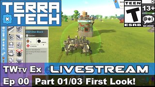 2025 TerraTech (Episode 00) Part 01 First Look (Ex Livestream)!
