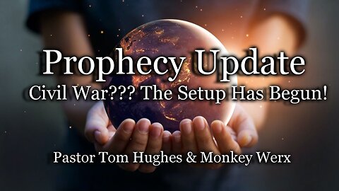Prophecy Update: Civil War??? The Setup Has Begun!