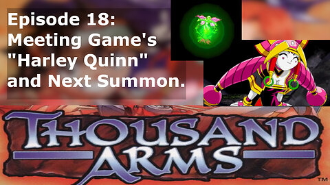 Episode 18: Meeting the Game's "Harley Quinn" and Next Summon.