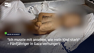 "Ich musste mit ansehen, wie mein Kind starb"– Fünfjähriger in Gaza verhungert
