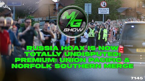 Russia HOAX is now TOTALLY UNDISPUTED; Premium: Union Pacific & Norfolk Southern Merge