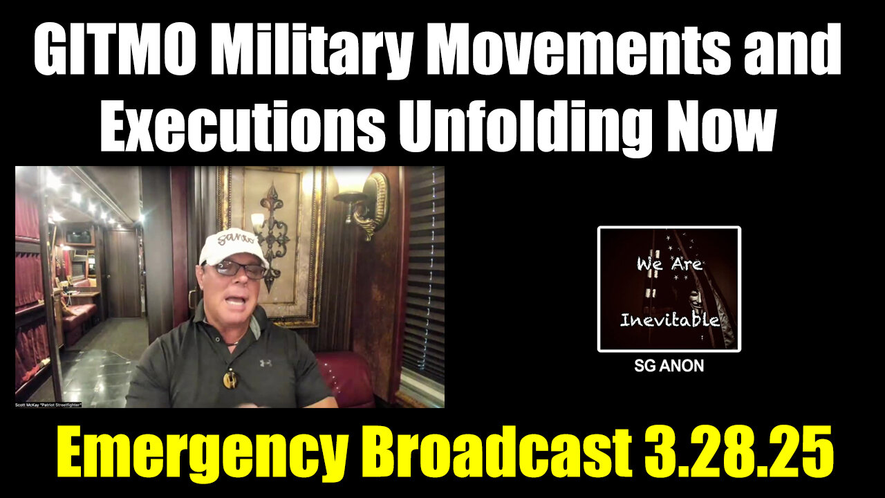 SG Anon & Scott McKay Emergency Broadcast 3.28.25 - GITMO Military Movements
