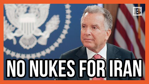 Exclusive -- Steve Witkoff: Iran Has Agreed It Does Not Want Nuclear Weapon