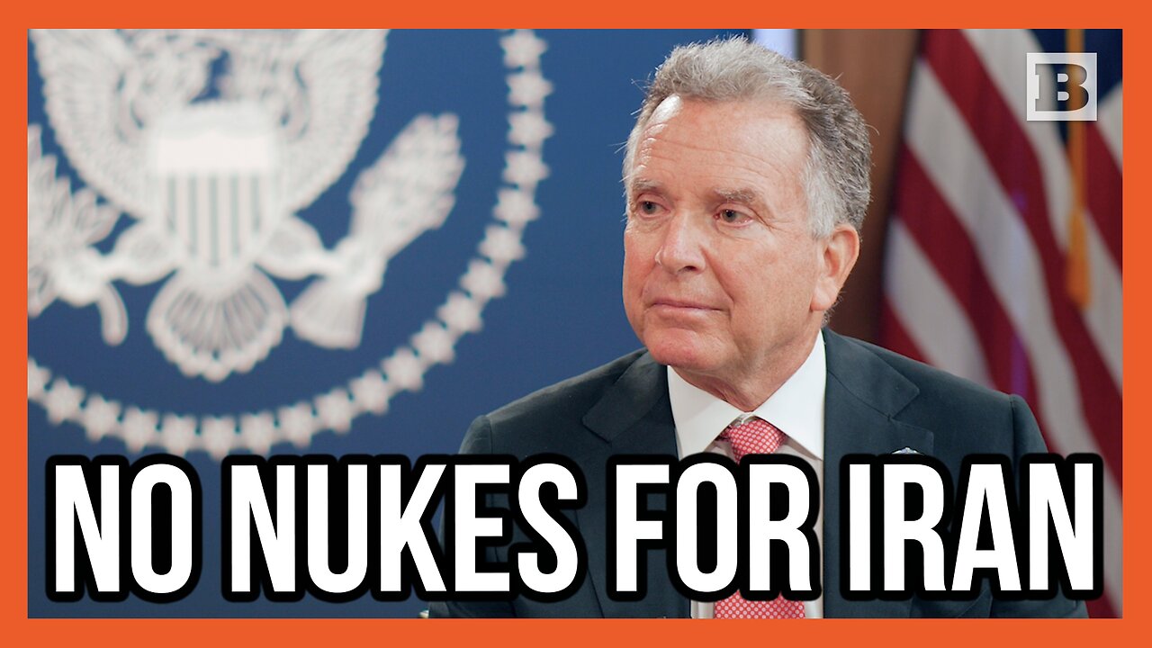 Exclusive -- Steve Witkoff: Iran Has Agreed It Does Not Want Nuclear Weapon