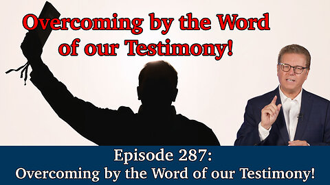 Live Podcast Ep. 287 - Overcoming by the Word of our Testimony!