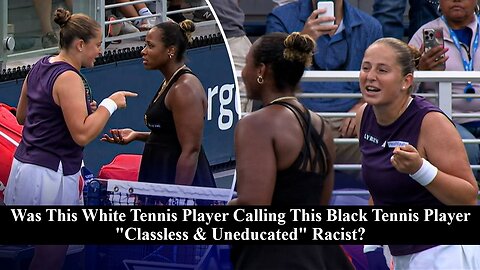 White Tennis Player Calls Black Tennis Player "Classless & Uneducated" After Losing Match!