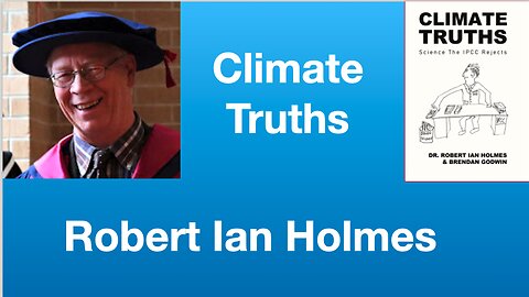 Robert Ian Holmes: “Climate Truths” | Tom Nelson Pod #325