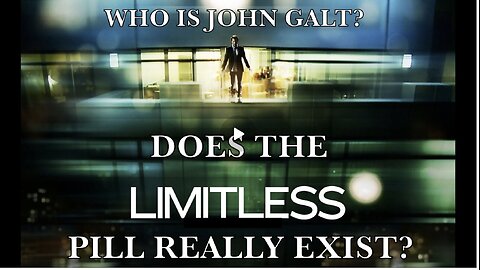 DOES THE LIMITLESS PILL REALLY EXIST? PATENTED ANTI-AGING REVEALED. WHO IS John Galt?