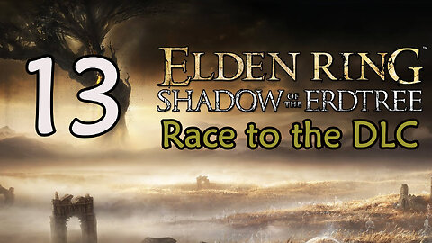 Elden Ring - Race to DLC - 13 - East Ray Lucaria / Cliffbottom Catacombs / Bell Bearing Hunter