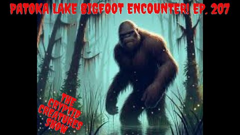 Patoka Lake Bigfoot Encounter! EP. 207