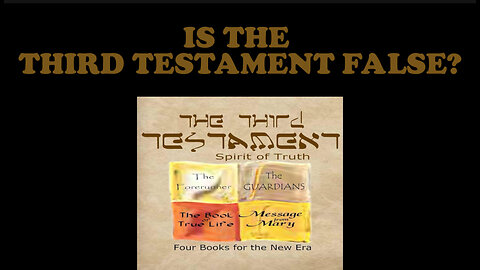 IS THE THIRD TESTAMENT FALSE?