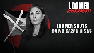 EP139: Loomer Shuts Down Gazan Visas