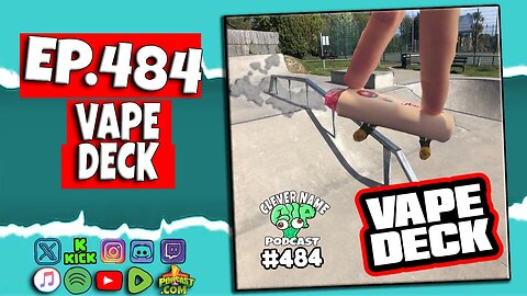 Vape Deck - Clever Name Podcast #484