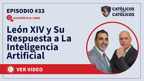 León XIV y Su Respuesta a La Inteligencia Artificial - Católicos Show