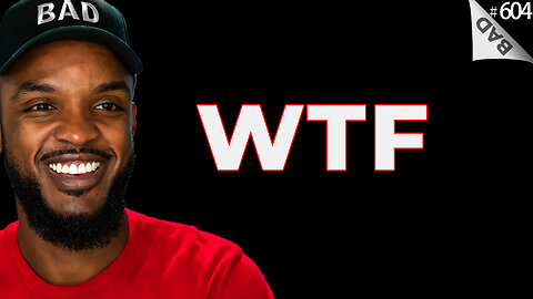 🔴 WTF Stream 🔴 #604