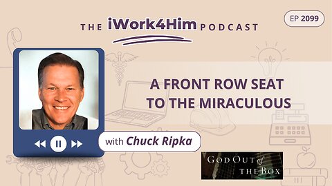 Ep 2099: A Front Row Seat to the Miraculous