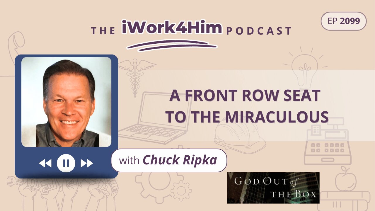 Ep 2099: A Front Row Seat to the Miraculous