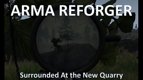 Surrounded At the New Reworked Quarry - Arma Reforger Rostov