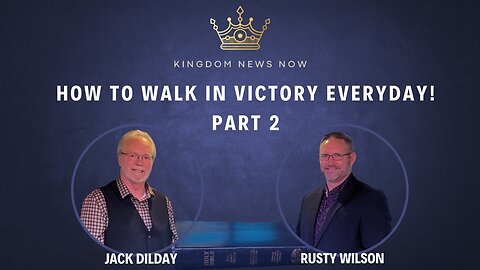 How to Walk in Victory Every Day! Part 2 | Jack Dilday and Rusty Wilson