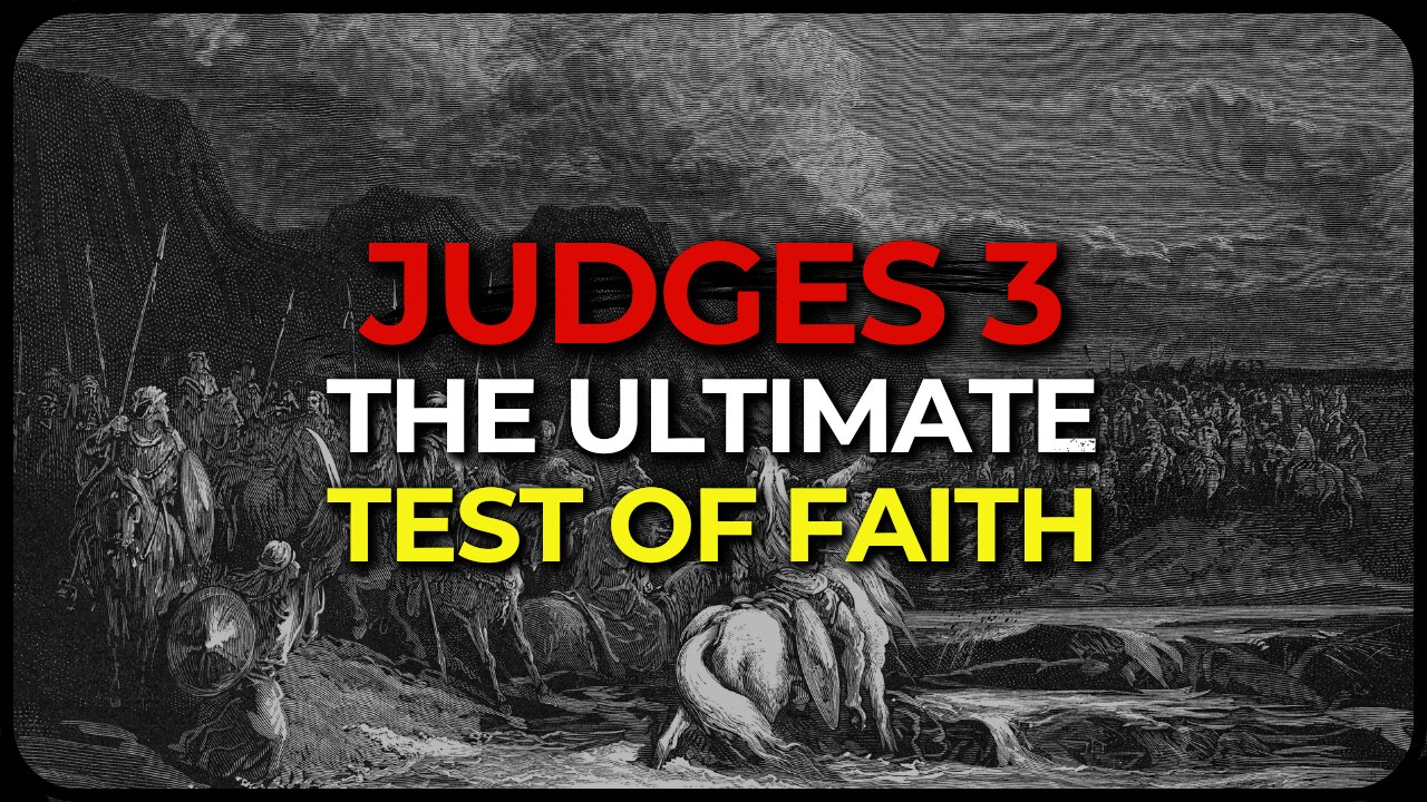The Ultimate Test of Faith is Happening Now (Judges 3)
