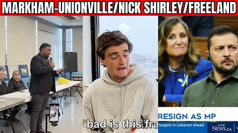 Markham-Unionville Town Hall, Freeland Resigns, Nick Shirley + MORE