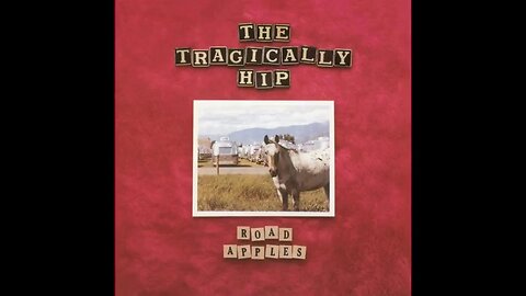The Tragically Hip - Road Apples (1991) [Full Album]