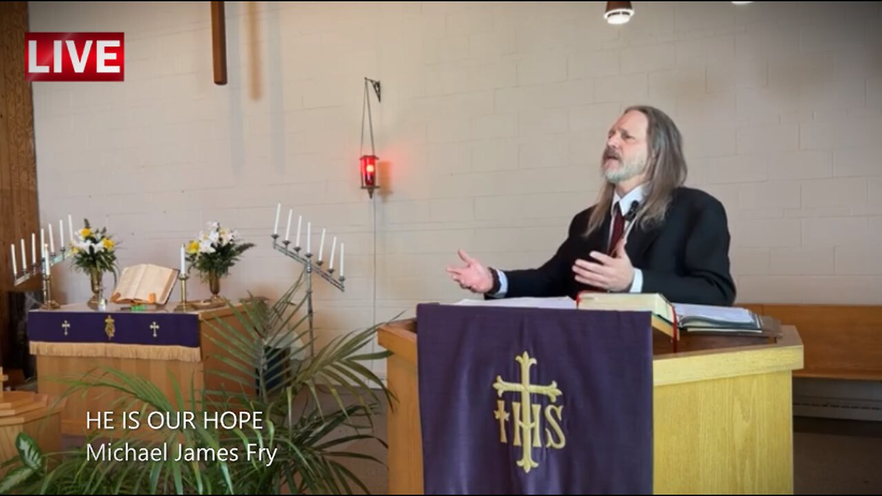 HE IS OUR HOPE ~ Easter Sunday Message ~ Michael James Fry