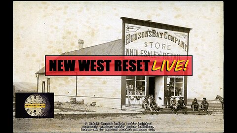 The Last Old World Corporation: Hudson's Bay Co.- New West Reset LIVE 121 #reset #mudflood #oldworld