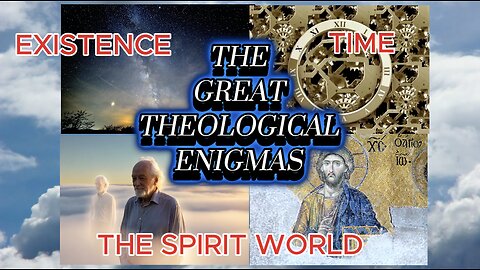 The 4 Great Theological Enigmas