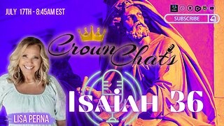 Crown Chats- Isaiah Chapter 36