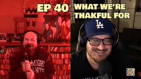 KAKISTOCRACY - EP 40 - WHAT WE’RE THANKFUL FOR