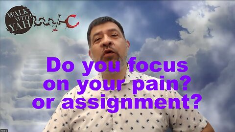 Do you focus on your pain? or assignment? / WWY Q&A 57