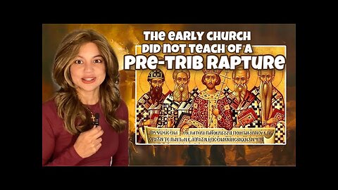 The early church did not believe in pre-trib Rapture