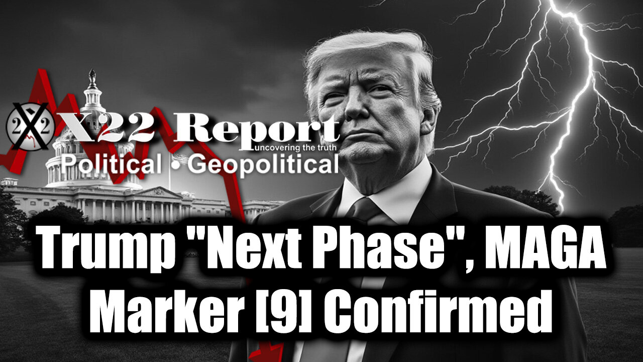 New X22 Report May 6 - Trump "Next Phase", MAGA; Marker [9] Confirmed, 11.11 Strategic Marker; America Unified Again