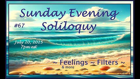 Sunday Evening Soliloquy ~ #67