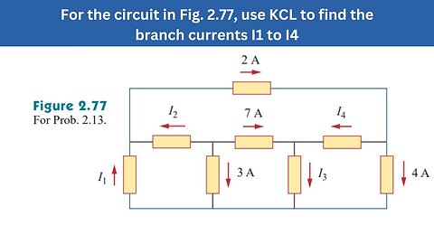 Prob 2.13 | For the circuit Fig. 2.77 use KCL to find the branch currents I1 to I4 | FEC 4th Edition