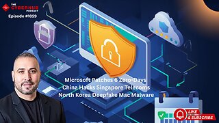 Microsoft Patches 6 Zero-Days, China Hacks Singapore Telecoms, North Korea Deepfake Mac Malware