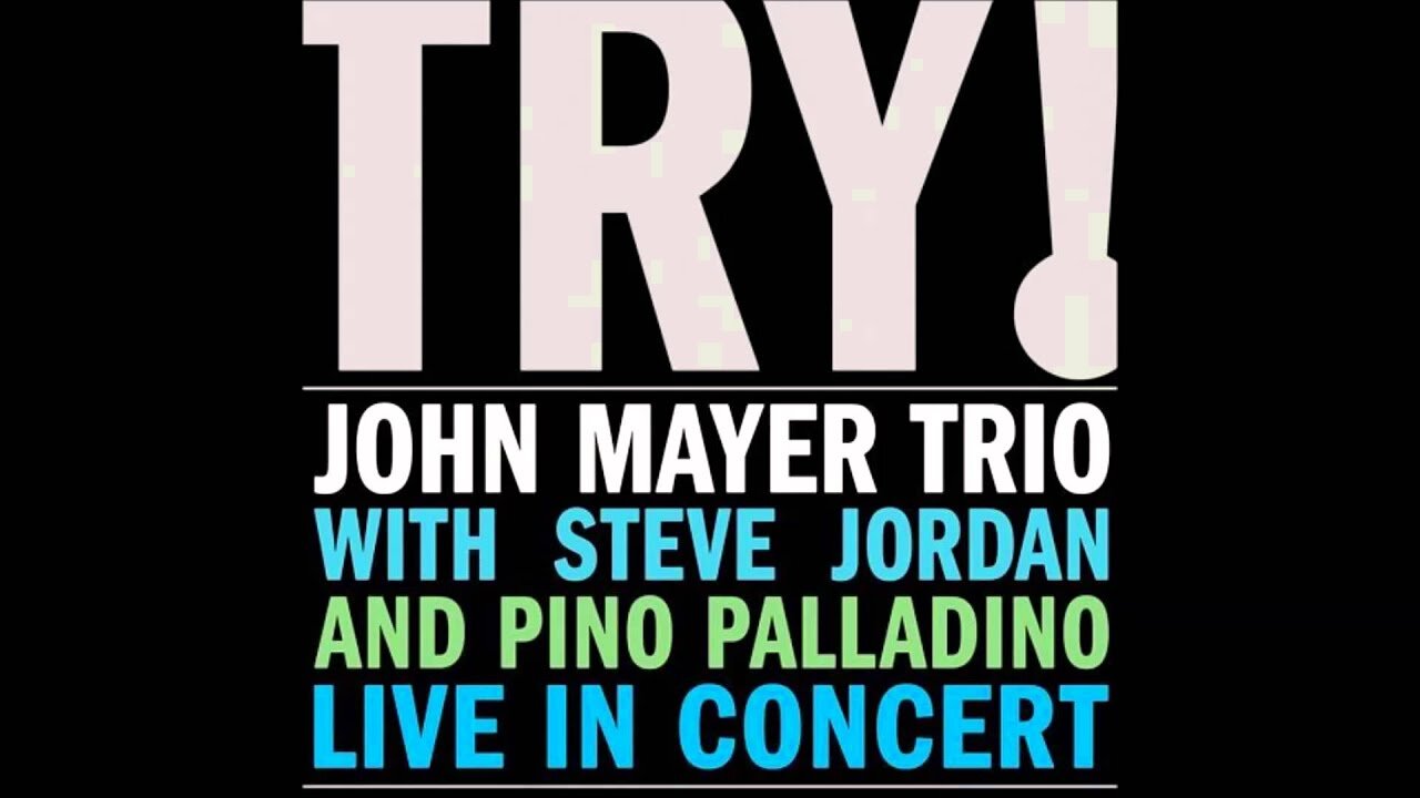 John Mayer Trio - TRY! [LIVE] - Full Album