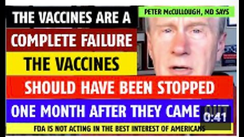 "Vaccines a Total Failure, Should've Been Halted January 2021, According to Peter McCullough, MD"