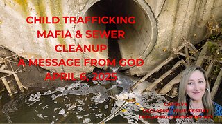 Declaring Your Destiny - Child Trafficking Mafia + Sewer Cleanup – A Mesage From God – captions
