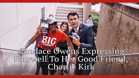 Candace Owens Expressing Farewell To Her Good Friend, Charlie Kirk