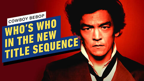 Who's Who in Netflix's Live-Action Cowboy Bebop Title Sequence