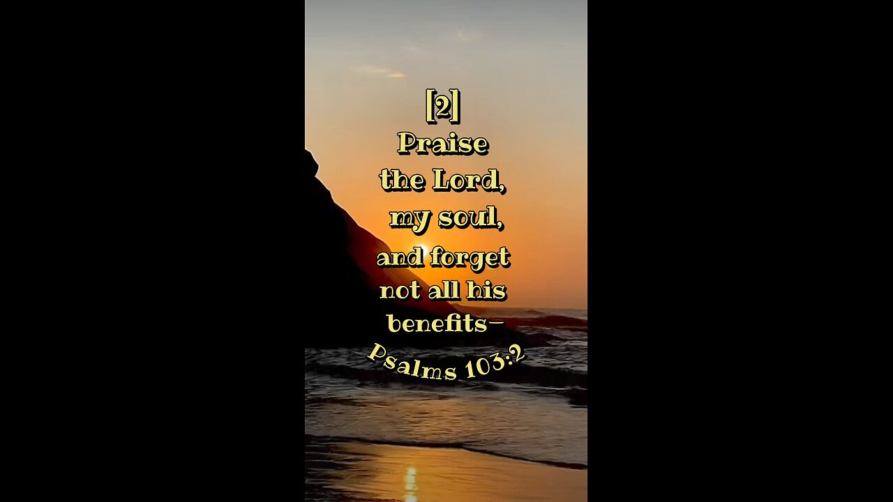 Psalms 103:2 (NIV)