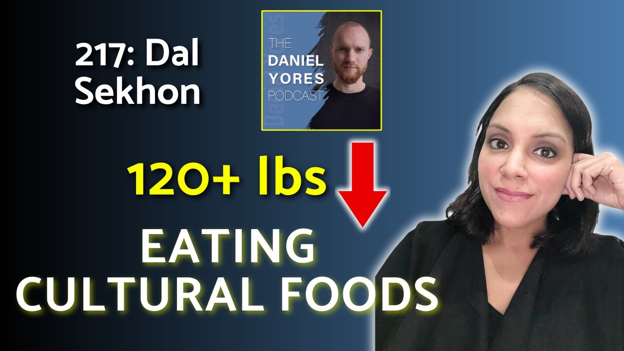 217: Dal Sekhon - Losing 120+lbs Without Eating Plain Chicken, Rice & Broccoli